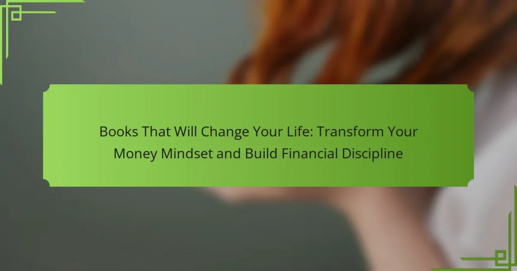 Books That Will Change Your Life: Transform Your Money Mindset and Build Financial Discipline