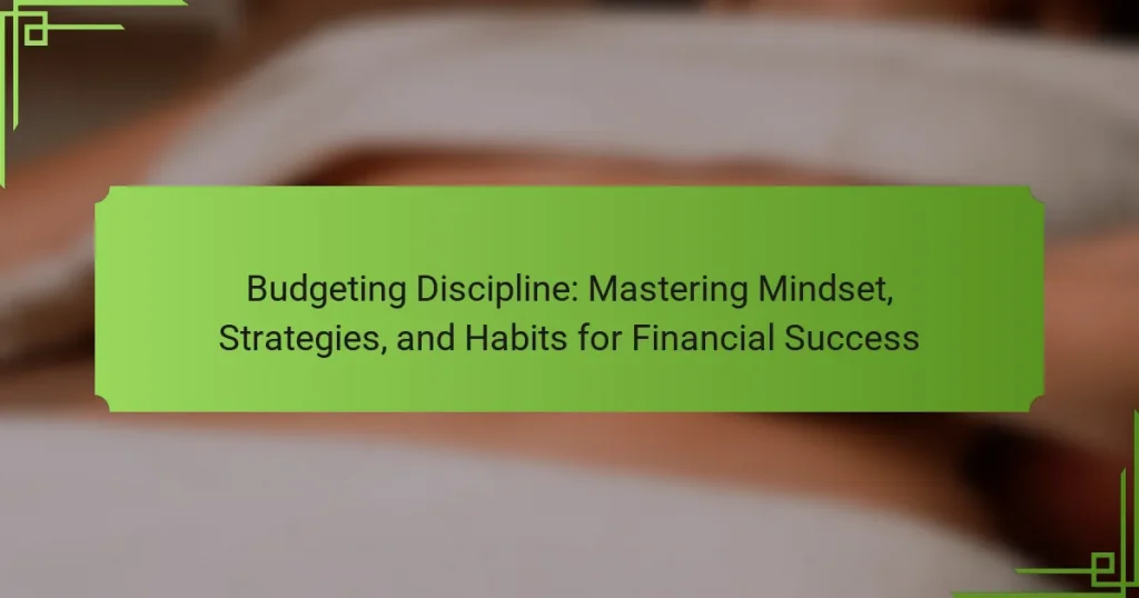 Budgeting Discipline: Mastering Mindset, Strategies, and Habits for Financial Success
