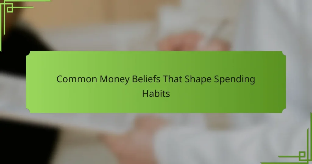 Common Money Beliefs That Shape Spending Habits