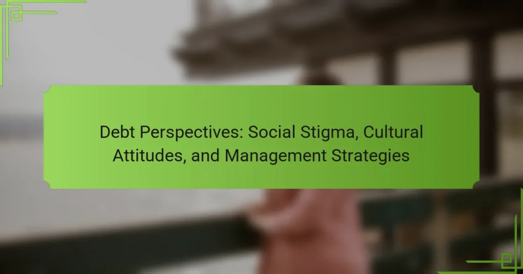 Debt Perspectives: Social Stigma, Cultural Attitudes, and Management Strategies
