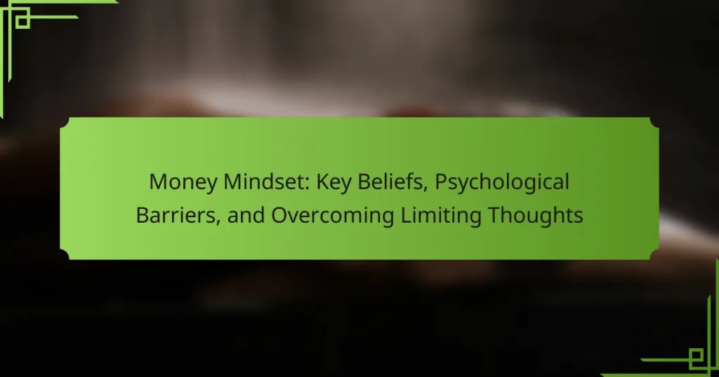 Money Mindset: Key Beliefs, Psychological Barriers, and Overcoming Limiting Thoughts