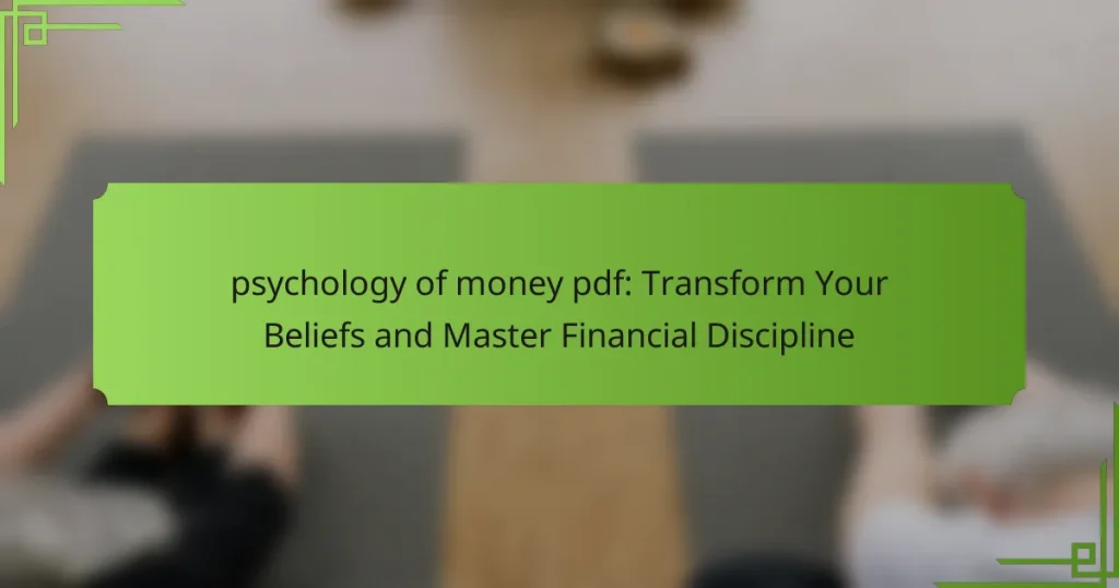 psychology of money pdf: Transform Your Beliefs and Master Financial Discipline