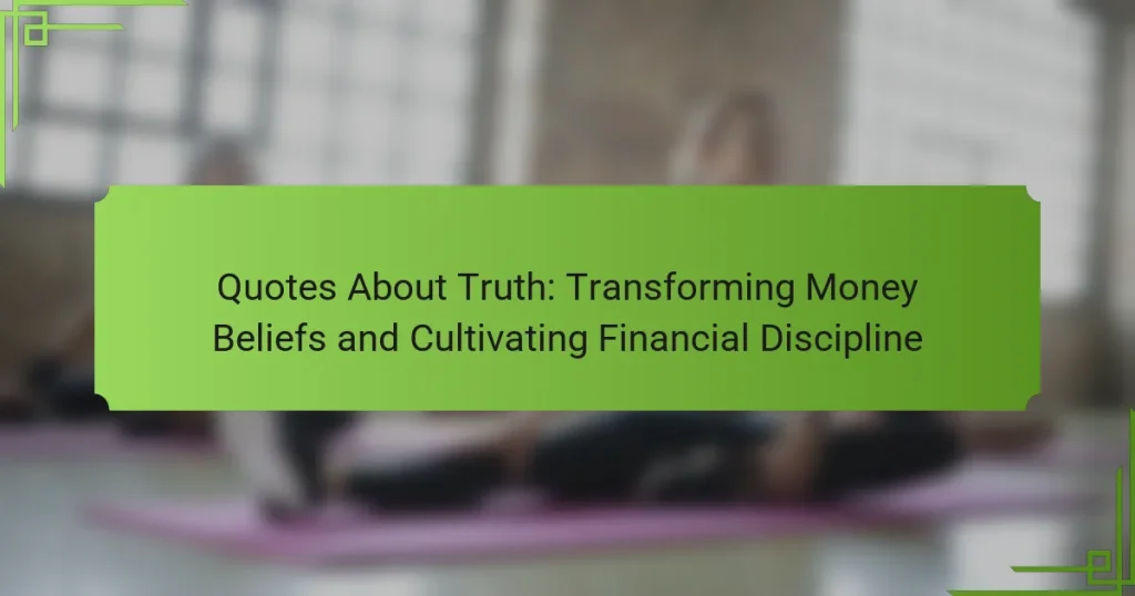 Quotes About Truth: Transforming Money Beliefs and Cultivating Financial Discipline