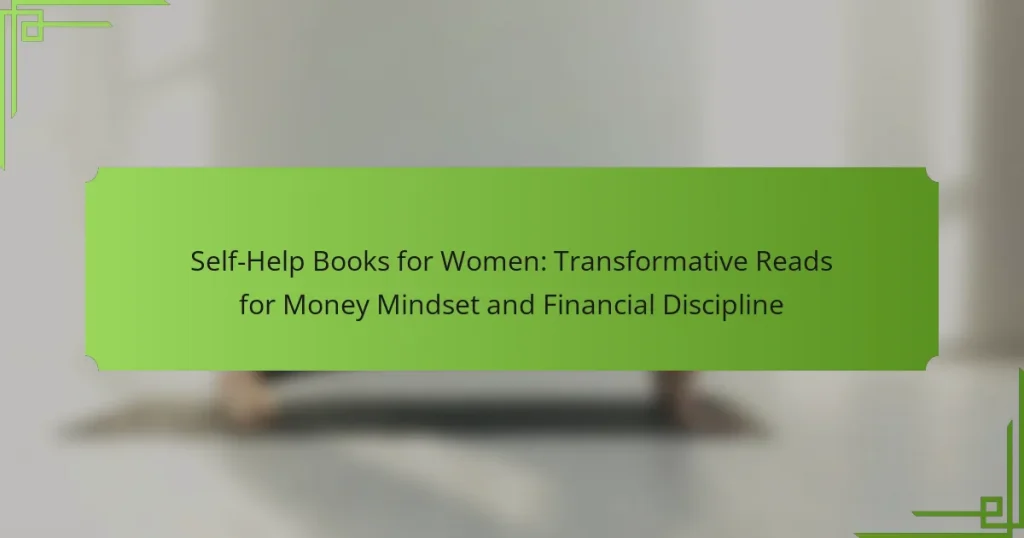 Self-Help Books for Women: Transformative Reads for Money Mindset and Financial Discipline