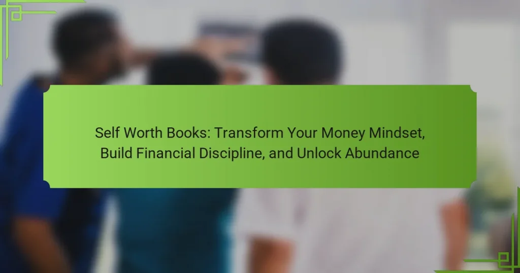 Self Worth Books: Transform Your Money Mindset, Build Financial Discipline, and Unlock Abundance