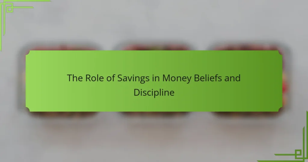 The Role of Savings in Money Beliefs and Discipline