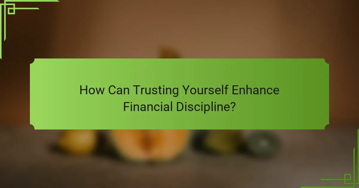 How Can Trusting Yourself Enhance Financial Discipline?