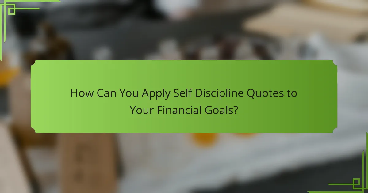 How Can You Apply Self Discipline Quotes to Your Financial Goals?