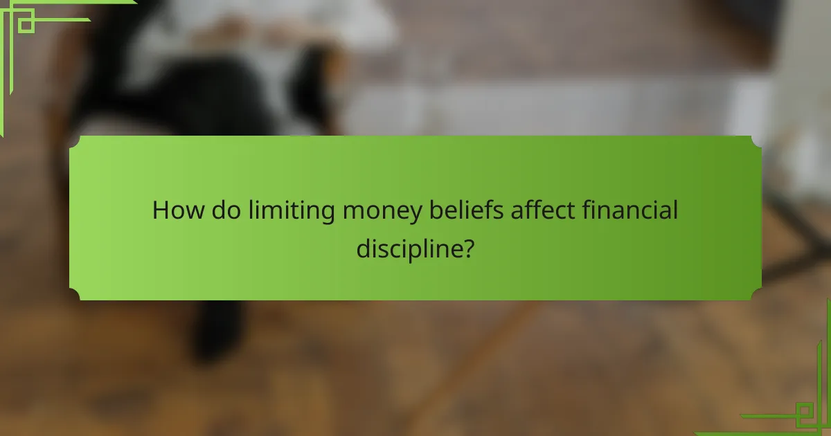 How do limiting money beliefs affect financial discipline?