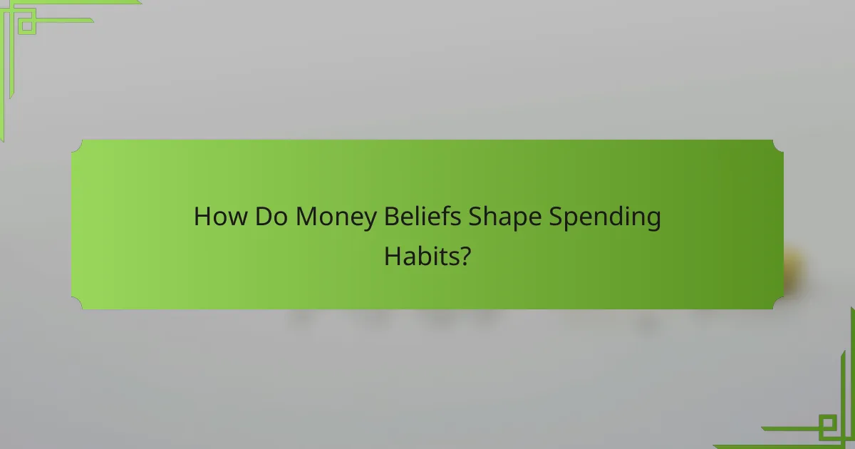 How Do Money Beliefs Shape Spending Habits?