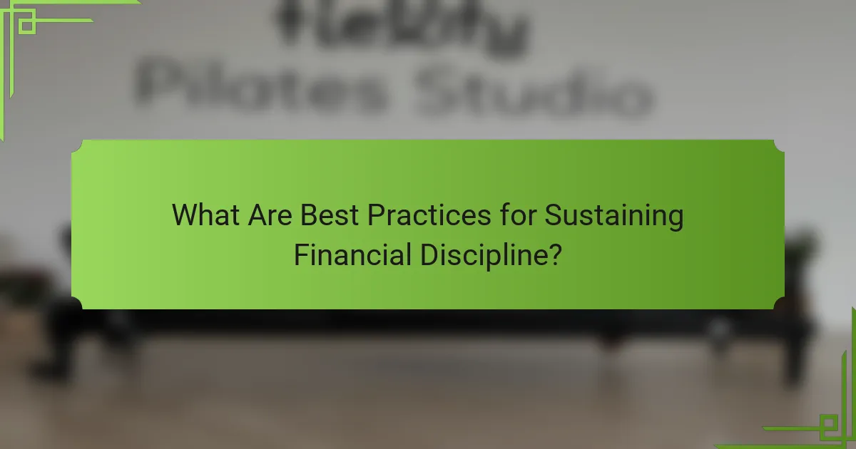 What Are Best Practices for Sustaining Financial Discipline?