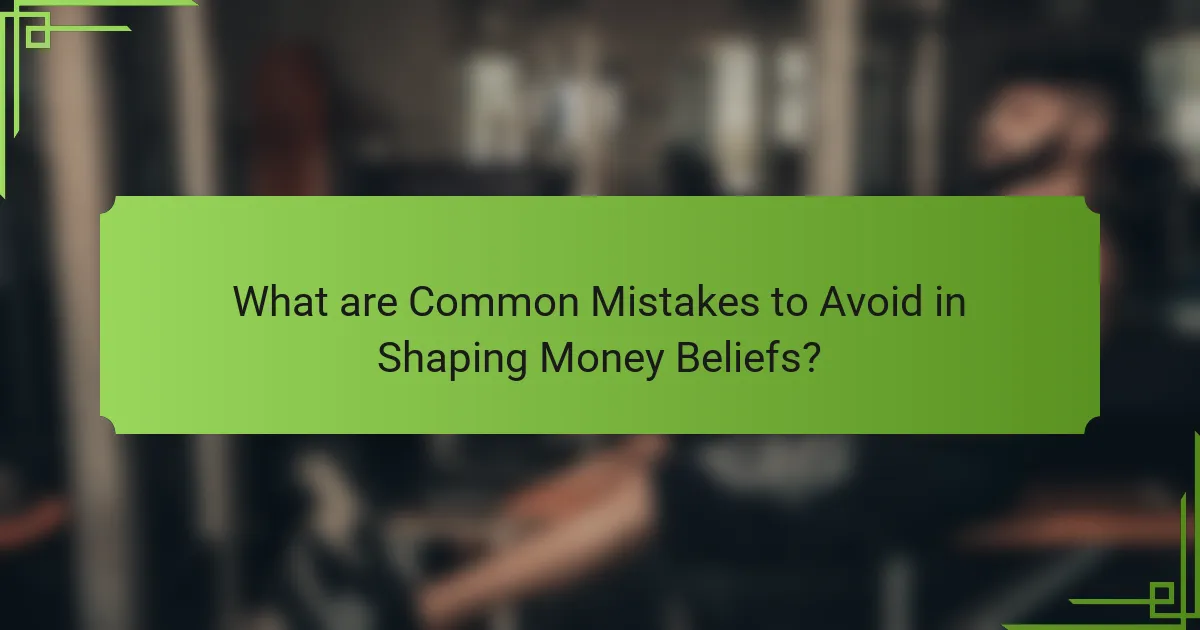 What are Common Mistakes to Avoid in Shaping Money Beliefs?