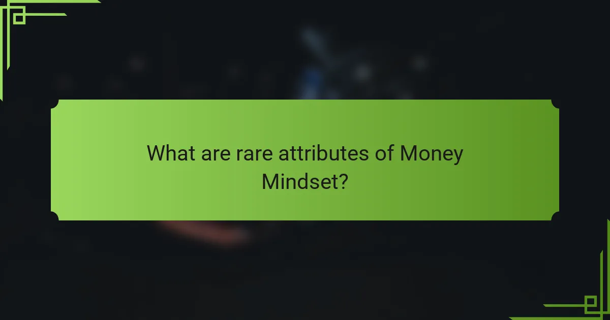 What are rare attributes of Money Mindset?