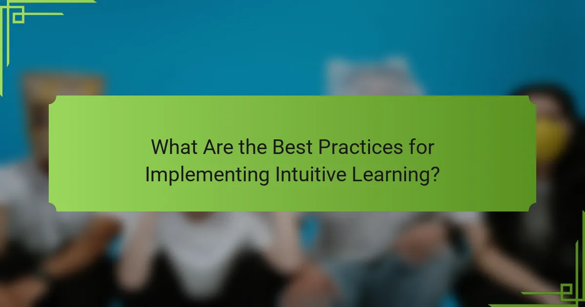 What Are the Best Practices for Implementing Intuitive Learning?