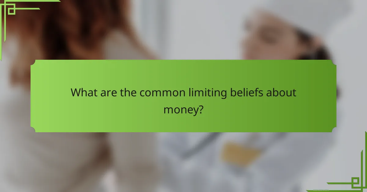 What are the common limiting beliefs about money?