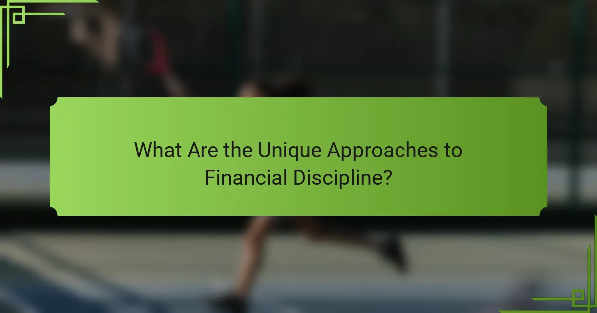 What Are the Unique Approaches to Financial Discipline?