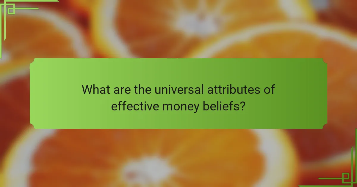 What are the universal attributes of effective money beliefs?