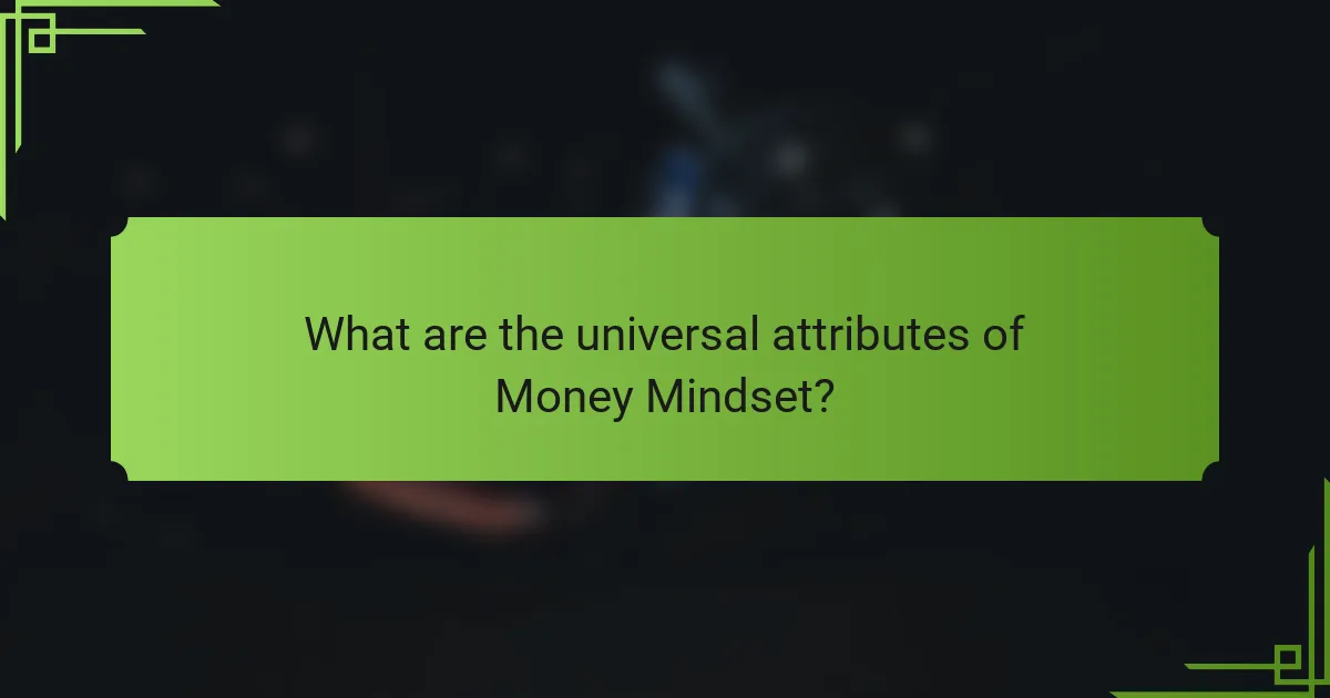 What are the universal attributes of Money Mindset?