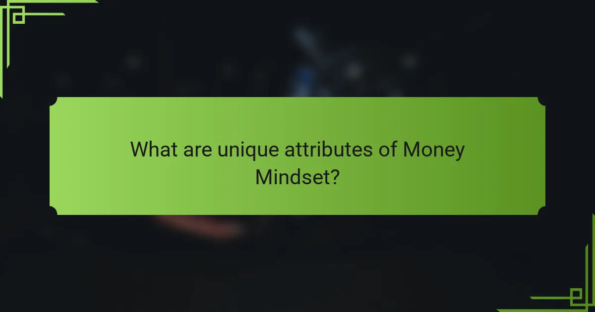 What are unique attributes of Money Mindset?