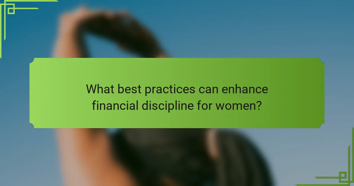 What best practices can enhance financial discipline for women?