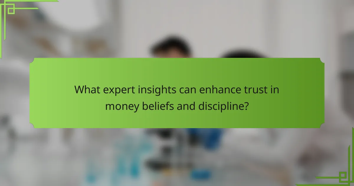 What expert insights can enhance trust in money beliefs and discipline?