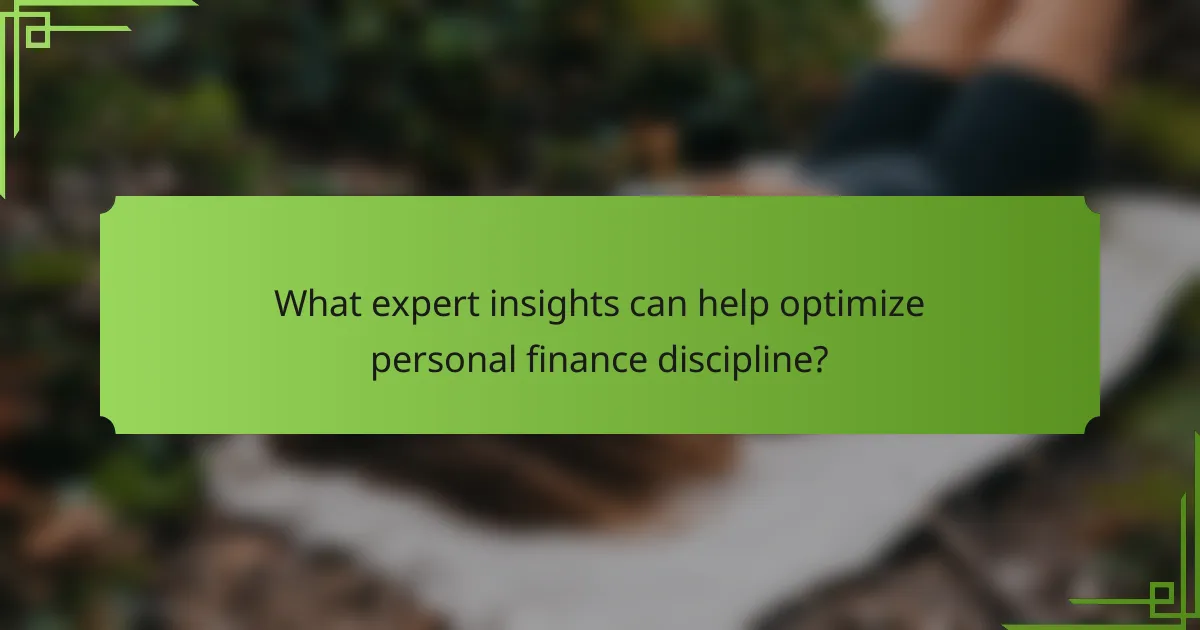 What expert insights can help optimize personal finance discipline?