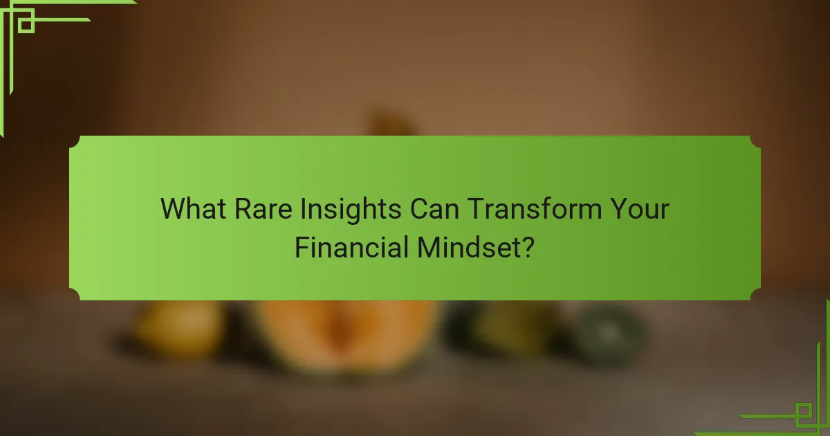 What Rare Insights Can Transform Your Financial Mindset?