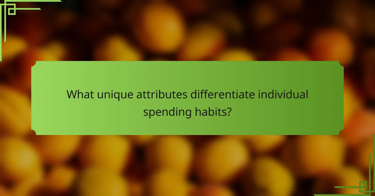What unique attributes differentiate individual spending habits?