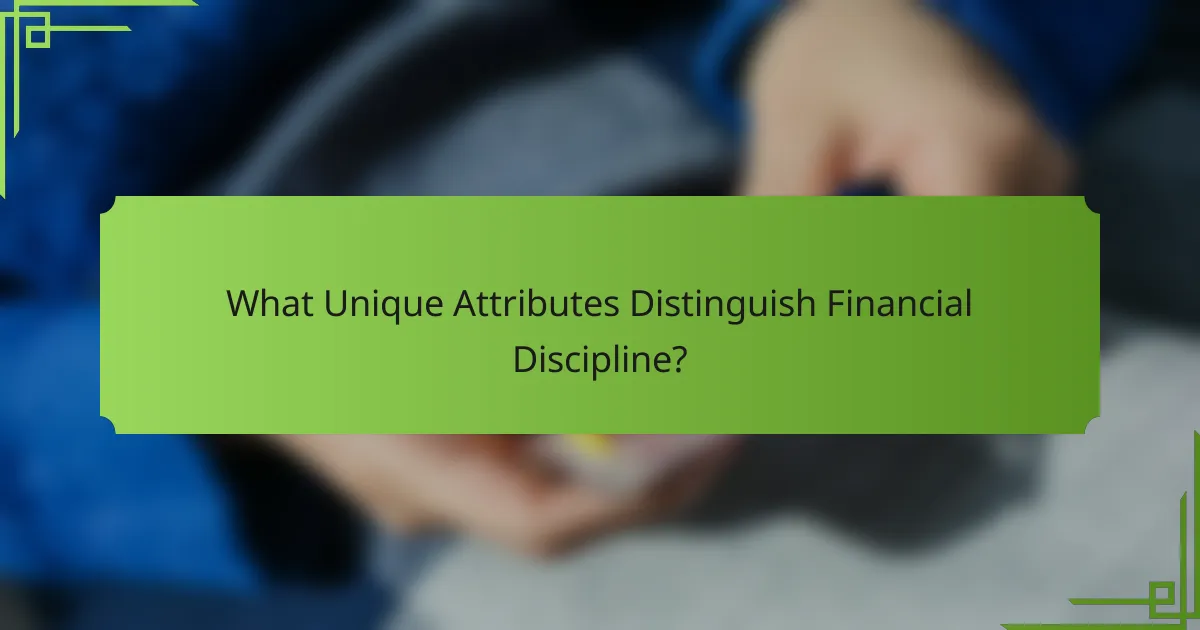What Unique Attributes Distinguish Financial Discipline?