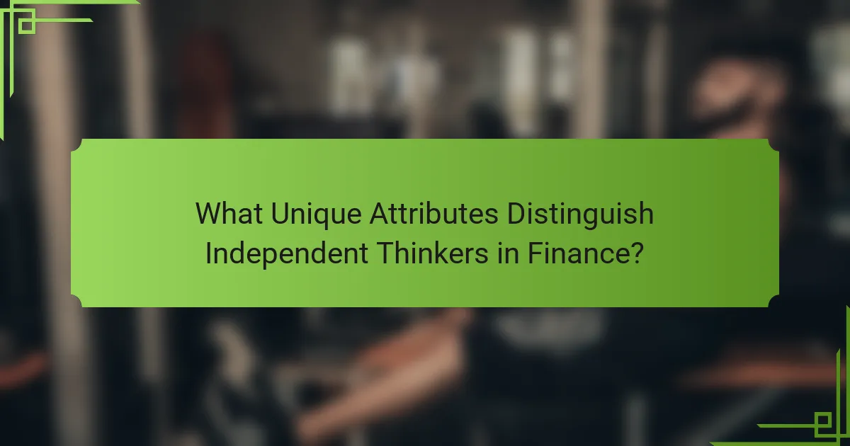 What Unique Attributes Distinguish Independent Thinkers in Finance?