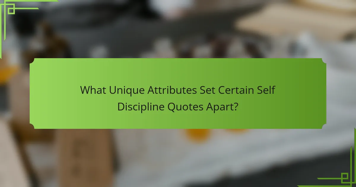 What Unique Attributes Set Certain Self Discipline Quotes Apart?