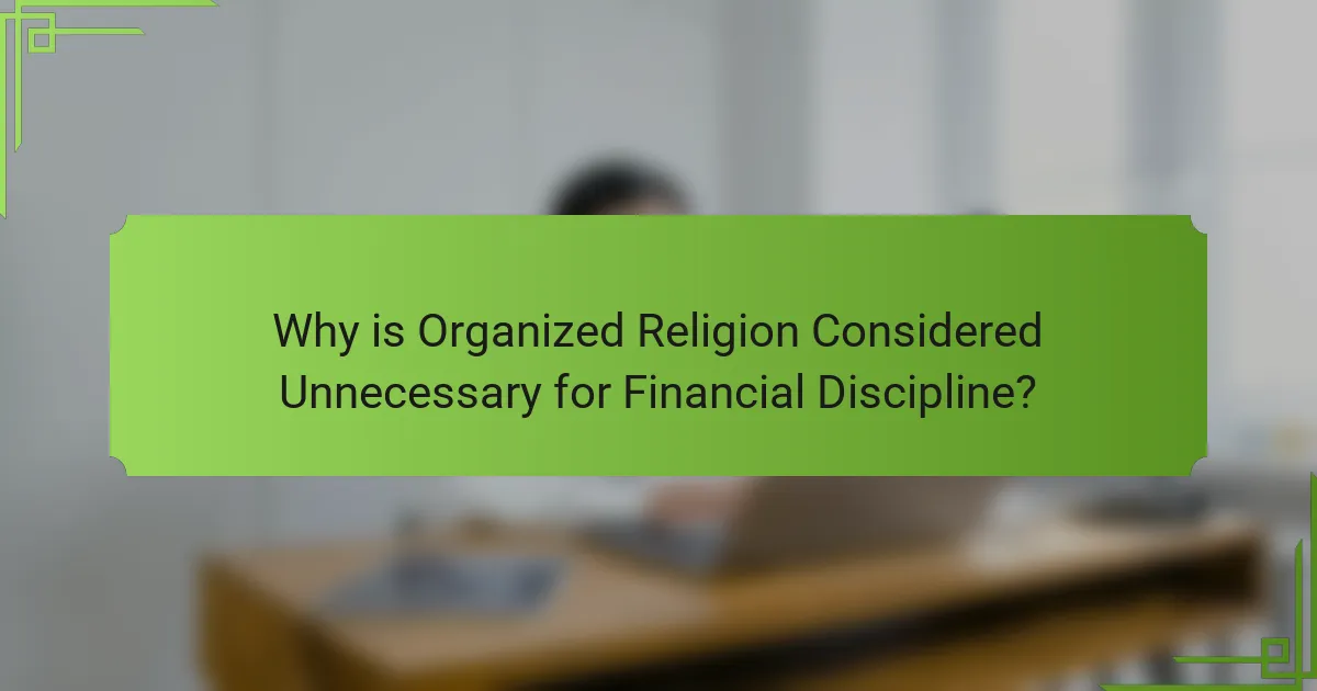 Why is Organized Religion Considered Unnecessary for Financial Discipline?
